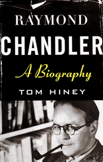 Raymond Chandler: A Biography