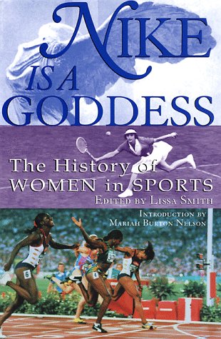 cover image Nike is a Goddess: The History of Women in Sports