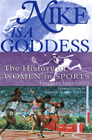 cover image Nike is a Goddess: The History of Women in Sports