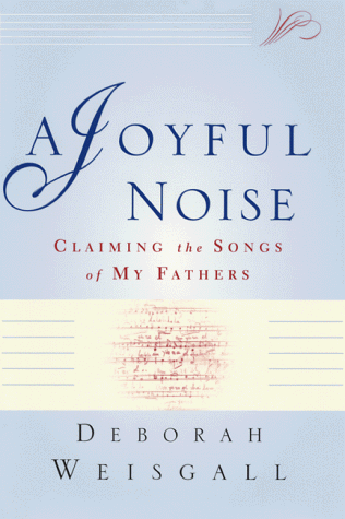 cover image A Joyful Noise: Claiming the Songs of My Fathers
