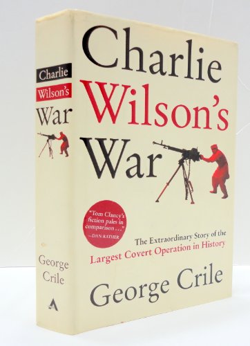 cover image CHARLIE WILSON'S WAR: The Extraordinary Story of the Largest Covert Operation in History
