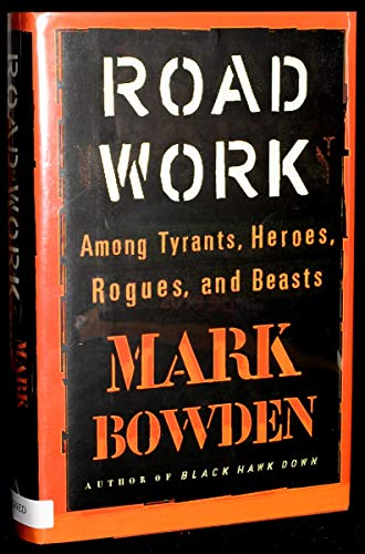 cover image ROAD WORK: Among Tyrants, Heroes, Rogues, and Beasts