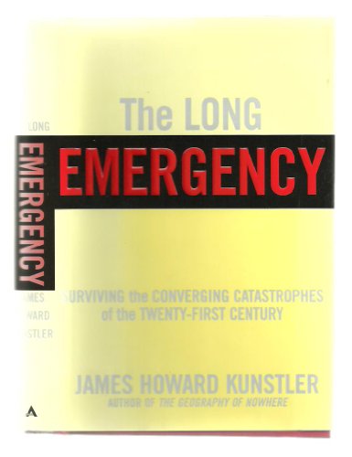 cover image THE LONG EMERGENCY: Surviving the End of the Oil Age, Climate Change, and Other Converging Catastrophes of the Twenty-First Century