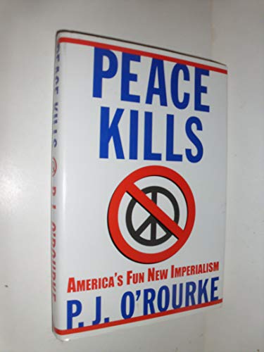 cover image PEACE KILLS: America's Fun New Imperialism