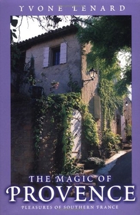 The Magic of Provence: Pleasures of Southern France