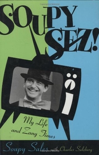 SOUPY SEZ: My Life and Zany Times