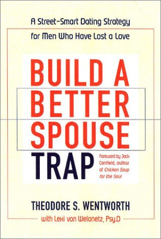 cover image Build a Better Spouse Trap: A Street-Smart Dating Strategy for Men Who Have Lost a Love