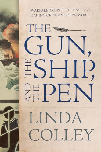 cover image The Gun, The Ship and the Pen: Warfare, Constitutions and the Making of the Modern World