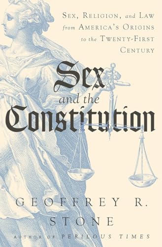 cover image Sex and the Constitution: Sex, Religion, and Law from America’s Origins to the Twenty-First Century