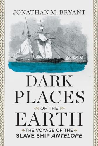 cover image Dark Places of the Earth: The Voyage of the Slave Ship ‘Antelope’