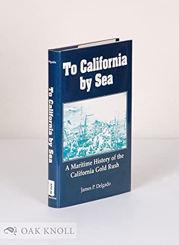 cover image To California by Sea: A Maritime History of the California Gold Rush