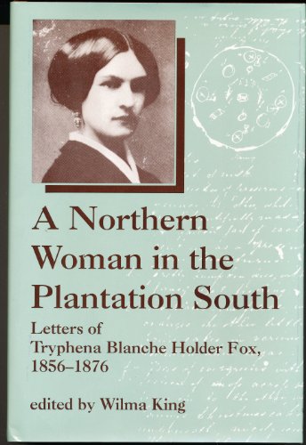 cover image A Northern Woman in the Plantation South: Letters of Tryphena Blanche Holder Fox, 1856-1876