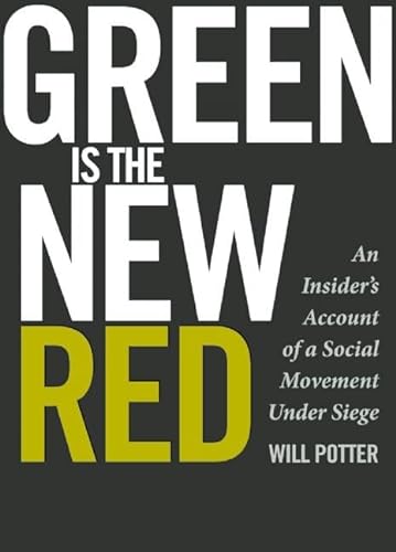 cover image Green Is The New Red: An Insider's Account of a Social Movement Under Siege