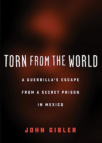 cover image Torn from the World: A Guerilla’s Escape from a Secret Prison in Mexico