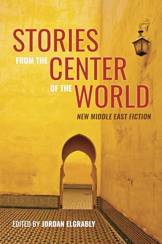 cover image Stories from the Center of the World: New Middle East Fiction