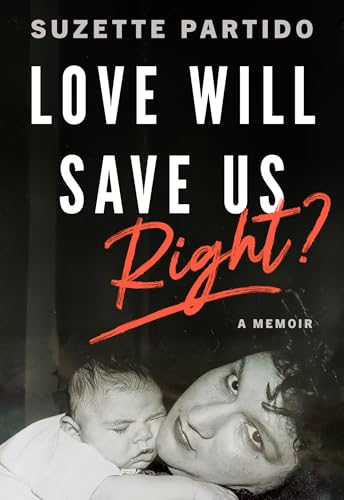 cover image Love Will Save Us, Right? A Memoir