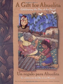 Gift for Abuelita / Un Regalo Para Abuelita: Celebrating the Day of the Dead/En Celebracion del Dia de Los Muertos