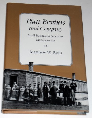 cover image Platt Brothers and Company: Small Business in American Manufacturing