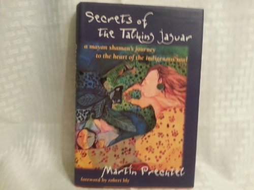 cover image Secrets of the Talking Jaguar: A Mayan Shaman's Journey to the Heart of the Indigenous Soul