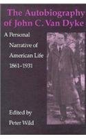 cover image The Autobiography of John C. Van Dyke: A Personal Narrative of American Life, 1861-1931