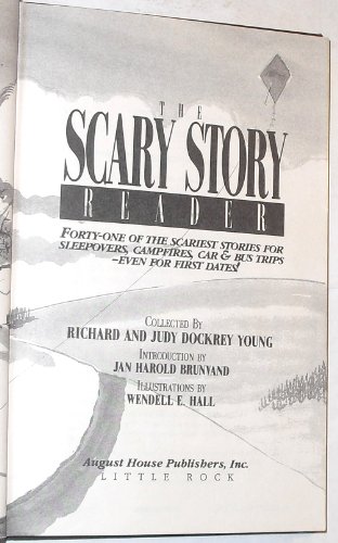 cover image The Scary Story Reader: Forty-One of the Scariest Stories for Sleepovers, Campfires, Car & Bus Trips-- Even for First Dates!