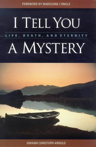 cover image I Tell You a Mystery: Life, Death, and Eternity