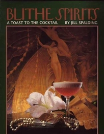 Blithe Spirits: A Toast to the Cocktail