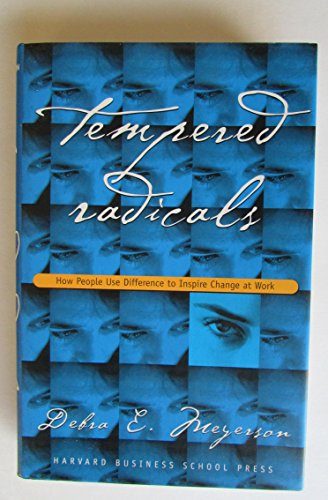 cover image TEMPERED RADICALS: How People Use Difference to Inspire Change at Work