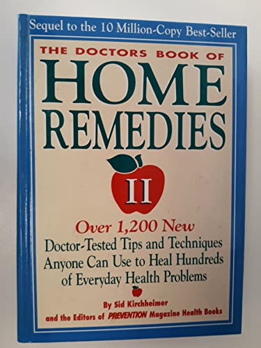 cover image The Doctors Book of Home Remedies II: Over 1,200 New Doctor-Tested Tips and Techniques Anyone Can Use to Heal Hundreds of Everyday Health Problems