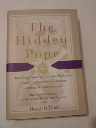 cover image The Hidden Pope: The Untold Story of a Lifelong Friendship That Is Changing the Relationship Between Catholics and Jews: The Personal J
