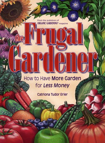 cover image The Frugal Gardener: How to Have More Garden for Less Money