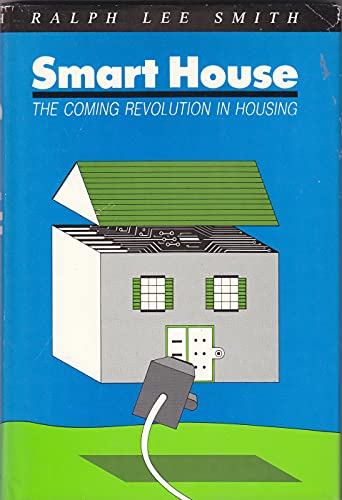 cover image Smart House: The Coming Revolution in Housing