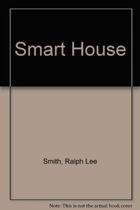 Smart House: The Coming Revolution in Housing