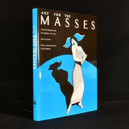 cover image Art for the Masses: A Radical Magazine and Its Graphics, 1911-1917