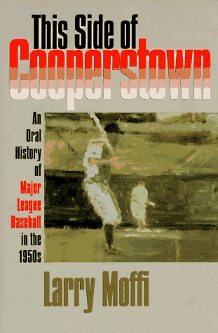 cover image This Side of Cooperstown: An Oral History of Major League Baseball in the 1950s