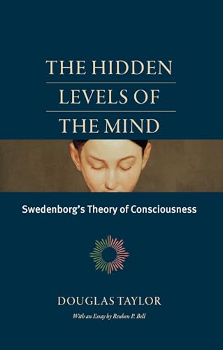 cover image The Hidden Levels of the Mind: 
Swedenborg’s Theory of Consciousness