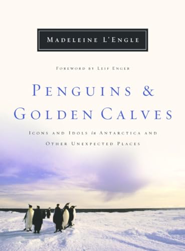 cover image Penguins and Golden Calves: Icons and Idols in Antarctica and Other Unexpected Places