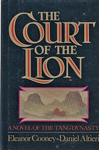 The Court of the Lion: A Novel of the T'Ang Dynasty