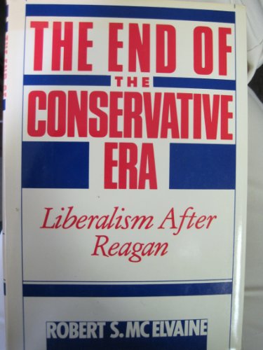 cover image The End of the Conservative Era: Liberalism After Reagan