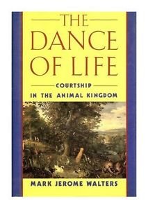 cover image The Dance of Life: Courtship in the Animal Kingdom
