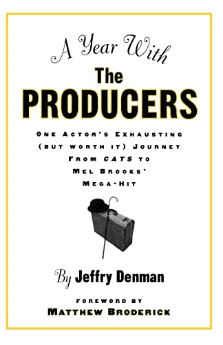 cover image A YEAR WITH THE PRODUCERS: One Actor's Exhausting (but Worth It) Journey from Cats
 to Mel Brooks' Mega-Hit