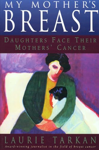 cover image My Mother's Breast: Daughters Face Their Mothers' Cancer