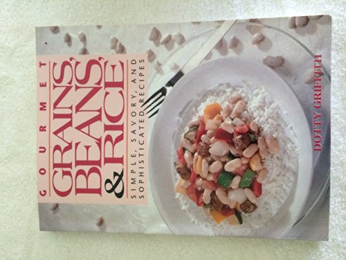 cover image Gourmet Grains, Beans, and Rice: Simple, Savory, and Sophisticated Recipes