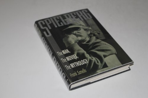 cover image Spielberg: The Man, the Movies, the Mythology