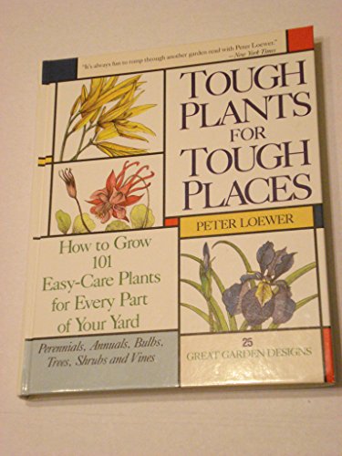 cover image Tough Plants for Tough Places: How to Grow 101 Easy-Care Plants for Every Part of Your Yard
