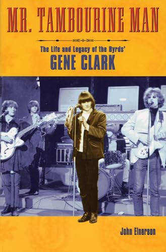 cover image Mr. Tambourine Man: The Life and Legacy of the Byrds' Gene Clark