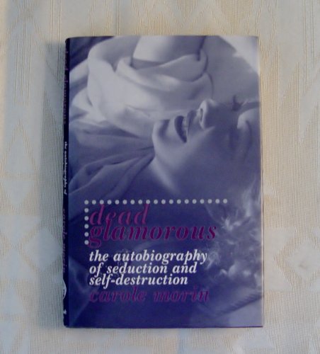 cover image Dead Glamorous: The Autobiography of Seduction and Self-Destruction