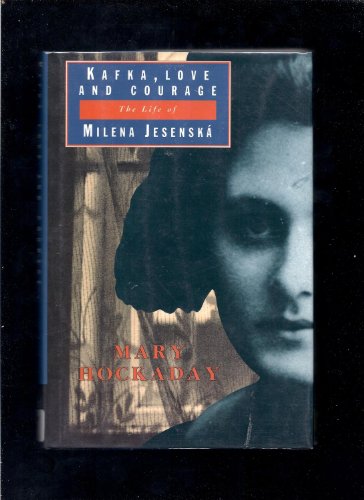 cover image Kafka, Love and Courage: The Life of Milena Jesenska