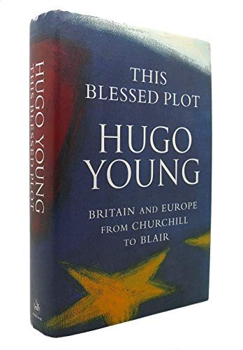 cover image This Blessed Plot: Britain and Europe from Churchill to Blair