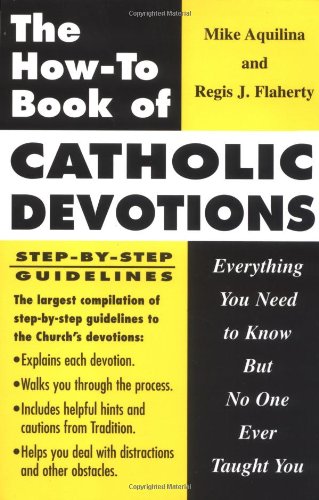 cover image The How to Book of Catholic Devotions: Everything You Need to Know But No One Ever Taught You